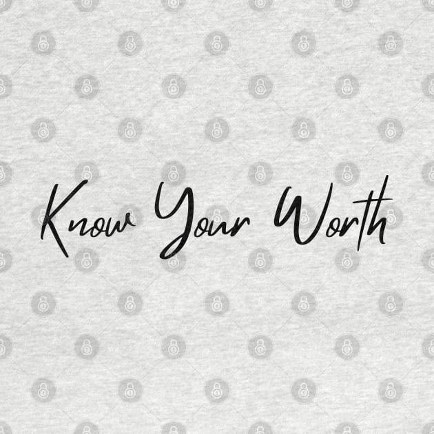 Know Your Worth. Beautiful Typography Self Empowerment Quote. by That Cheeky Tee